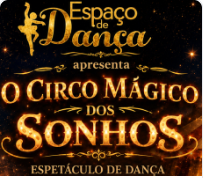 ESPETÁCULO DE DANÇA: O CIRCO MÁGICO DOS SONHOS NO ELIAS ANGELONI
